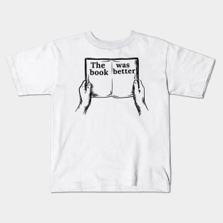 The Book Was Better | Book | Reading | Movies Kids T-Shirt